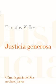 JUSTICIA GENEROSA. CO MO LA GRACIA DE DIOS NOS HACE JUSTOS