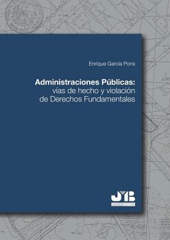 ADMINISTRACIONES P�BLICAS: V�AS DE HECHO Y VIOLACI�N DE DERECHOS FUNDAMENTALES