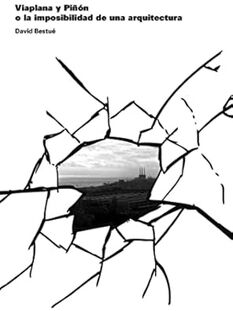 VIAPLANA Y PIN O LA IMPOSIBILIDAD DE UNA ARQUITECTURA