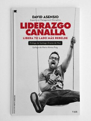 LIDERAZGO CANALLA. LIBERA TU LADO M�S REBELDE