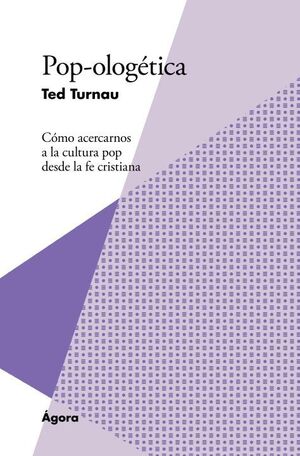 POP-OLOGTICA. CMO ACERCARNOS A LA CULTURA POP DESDE LA FE CRISTIANA