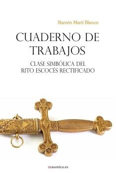 CUADERNO DE TRABAJOS. CLASE SIMBLICA DEL RITO ESCOCS RECTIFICADO