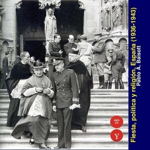 FIESTA, POL�TICA Y RELIGI�N. ESPA�A, 1936-1943