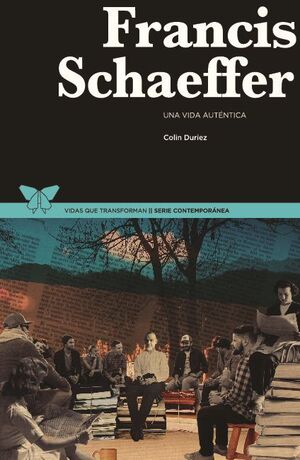 FRANCIS SCHAEFFER. UNA VIDA AUTNTICA