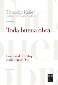 TODA BUENA OBRA. CONECTANDO TU TRABAJO CON LA OBRA DE DIOS