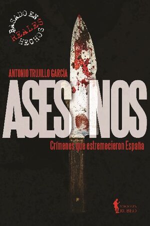 ASESINOS. CR�MENES QUE ESTREMECIERON ESPA�A