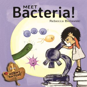 MEET BACTERIA!