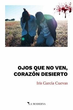 OJOS QUE NO VEN, CORAZN DESIERTO