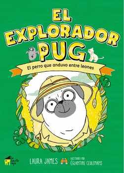 EXPLORADOR PUG, EL -EL PERRO QUE ANDUVO ENTRE LEONES-
