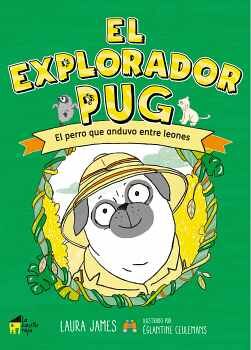 EXPLORADOR PUG, EL -EL PERRO QUE ANDUVO ENTRE LEONES-