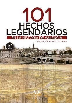 101 HECHOS LEGENDARIOS EN LA HISTORIA DE VALENCIA