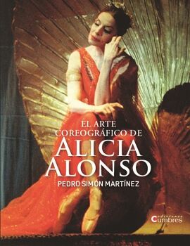 EL ARTE COREOGR�FICO DE ALICIA ALONSO