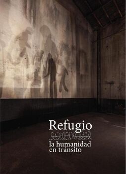 REFUGIO, LA HUMANIDAD EN TRNSITO