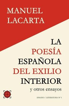 LA POES�A ESPA�OLA DEL EXILIO INTERIOR Y OTROS ENSAYOS