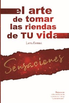 SENSACIONES 1 - EL ARTE DE TOMAR LAS RIENDAS DE TU VIDA