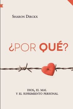 POR QU? DIOS, EL MAL Y EL SUFRIMIENTO PERSONAL