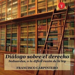 DI�LOGO SOBRE EL DERECHO. SEDUARDUS, O LA DIF�CIL RAZ�N DE LA LEY