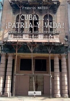 CUBA... PATRIA Y VIDA! CRNICA DE UNA REVUELTA