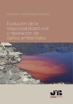 EVOLUCI�N DE LA RESPONSABILIDAD CIVIL Y REPARACI�N DE DA�OS AMBIENTALES.
