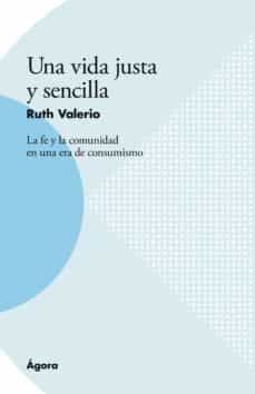 UNA VIDA JUSTA Y SENCILLA. LA FE Y LA COMUNIDAD EN UNA ERA DE CONSUMISMO