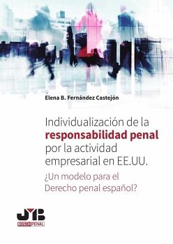 INDIVIDUALIZACI�N DE LA RESPONSABILIDAD PENAL POR LA ACTIVIDAD EMPRESARIAL EN EE.UU.