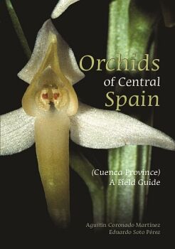 ORCHIDS OF CENTRAL SPAIN (CUENCA PROVINCE). A FIELD GUIDE