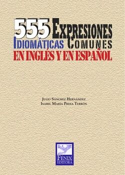 555 EXPRESIONES IDIOMTICAS COMUNES EN INGLS Y EN ESPAOL