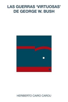LAS GUERRAS VIRTUOSAS DE GEORGE W. BUSH