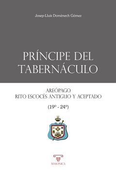 PRNCIPE DEL TABERNCULO. AREPAGO, RITO ESCOCS ANTIGUO Y ACEPTADO (GRADOS 19-24)