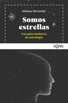 SOMOS ESTRELLAS. UNA GUA MODERNA DE ASTROLOGA