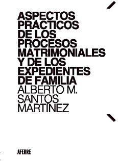 ASPECTOS PR�CTICOS DE LOS PROCESOS MATRIMONIALES Y DE LOS EXPENDIENTES DE FAMILIA