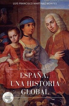 ESPA�A, UNA HISTORIA GLOBAL