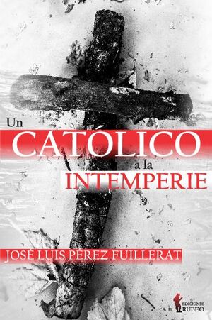 UN CAT�LICO A LA INTEMPERIE