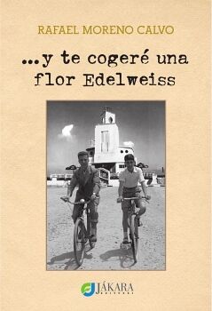 Y TE COGER� UNA FLOR EDELWEISS