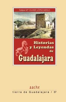 HISTORIAS Y LEYENDAS DE GUADALAJARA