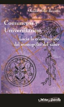 COMUNEROS Y UNIVERSITARIOS. HACIA LA CONSTRUCCIN DEL MONOPOLIO DEL SABER
