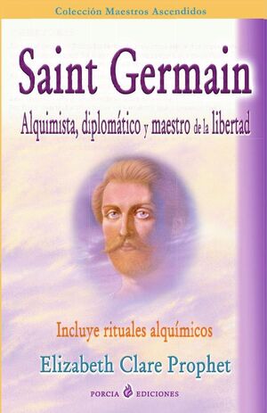 SAINT GERMAIN ALQUIMISTA, DIPLOMTICO Y MAESTRO DE LA LIBERTAD