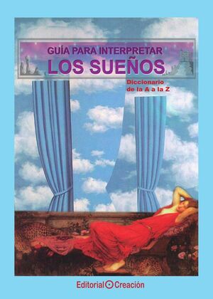 GUA PARA INTERPRETAR LOS SUEOS. DICCIONARIO DE LA A A LA Z