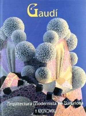 GAUDI (ARQUITECTURA MODERNISTA EN BARCELONA)