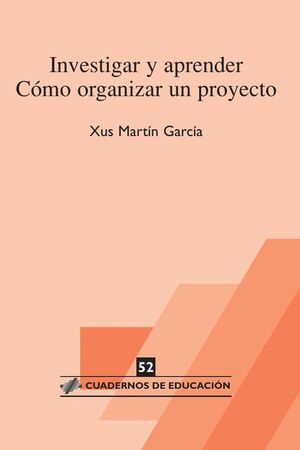INVESTIGAR Y APRENDER. C�MO ORGANIZAR UN PROYECTO