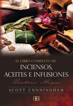 LIBRO COMPLETO DE INCIENSOS, ACEITES E INFUSIONES, EL. RECETARIO MGICO