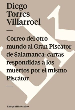 CORREO DEL OTRO MUNDO AL GRAN PISC�TOR DE SALAMANCA: CARTAS RESPONDIDAS A LOS MUERTOS POR EL MISMO PISC�TOR