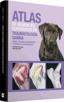 ATLAS DE ABORDAJES QUIRRGICOS EN TRAUMATOLOGA CANINA