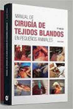 MANUAL DE CIRUGIA DE TEJIDOS BLANDOS EN PEQUEOS ANIMALES.