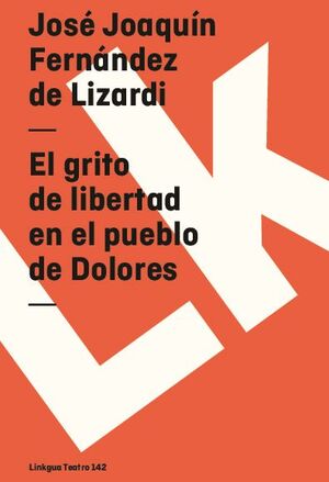 EL GRITO DE LIBERTAD EN EL PUEBLO DE DOLORES