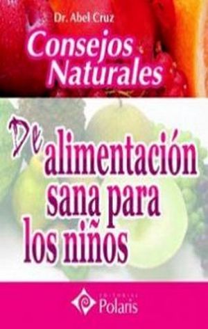 CONSEJOS NATURALES -ALIMENTACION SANA P/LOS NIOS-