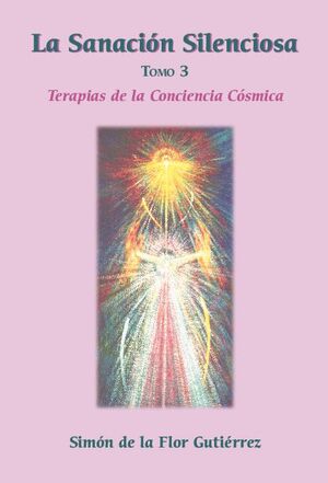 LA SANACI�N SILENCIOSA TOMO 3. TERAPIAS DE LA CONCIENCIA C�SMICA