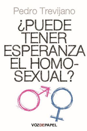 PUEDE TENER ESPERANZA EL HOMOSEXUAL?