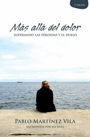 M�S ALL� DEL DOLOR. SUPERANDO LAS P�RDIDAS Y EL DUELO
