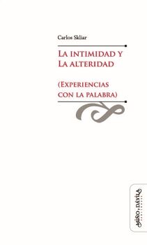 LA INTIMIDAD Y LA ALTERIDAD. EXPERIENCIAS CON LA PALABRA